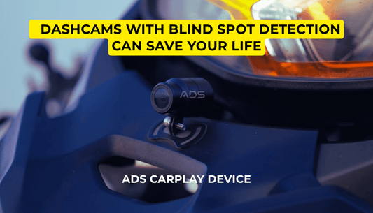 ADS CarPlay Device Blind Spot Detection and Dashcams Can Save Your Life - ADS Shop